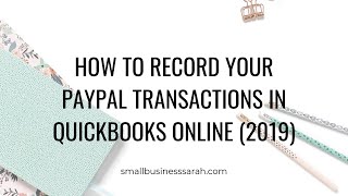 How to Record PayPal Transactions In QuickBooks Online  2023 Part 6 Video 7 Small Biz Bookkeeping [upl. by Nichani]