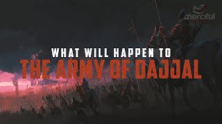 WHAT WILL HAPPEN TO THE ARMY OF DAJJAL [upl. by Armil237]