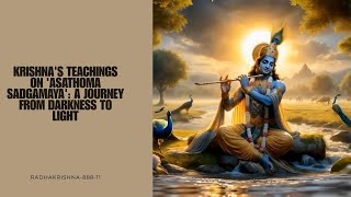 Krishnas Teachings on Asathoma Sadgamaya A Journey from Darkness to Light krishnaconsciousness [upl. by Rikahs]