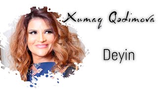 Xumar Qədimova — Deyin [upl. by Wills]