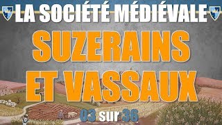 Société médiévale  03 Suzerains et vassaux [upl. by Ruenhs]