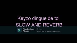 Keyzo dingue de toi SLOW AND REVERB [upl. by Telfore]