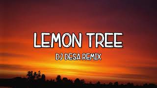 Lemon Tree  DJ Desa Remix Lyrics Tiktok Song 🎵 I Wonder How I Wonder Why 🎵 [upl. by Codie]