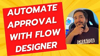 Automate Approval with Flow Designer  No Scripting Required [upl. by Moya63]