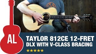 Taylor 812ce 12fret DLX  First Grand Concert with VClass Bracing [upl. by Asiole]