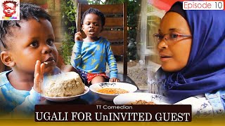 TT Comedian UGALI for Uninvited Guest  EPISODE 10 [upl. by Bradford]