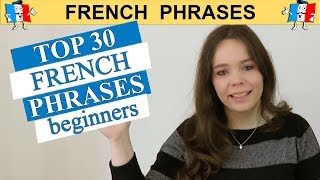 TOP 30 FRENCH PHRASES  BEGINNER EDITION [upl. by Grati909]