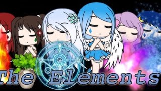 The Elements  Gacha Life  Ep 1  ORIGINAL  1 MILLION VIEWS [upl. by Yraeht]