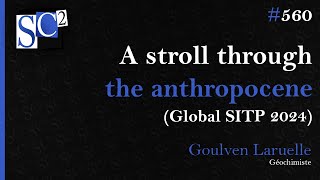 A stroll through the Anthropocene Global SITP 2024 [upl. by Yelkcub]