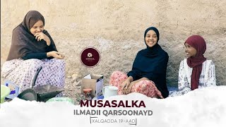 MUSASALKA ILMADII QARS0ONAYD � XALQADDA 19 AAD [upl. by Halyak]