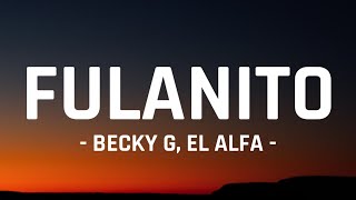 Becky G El Alfa  Fulanito LetraLyrics [upl. by Stacee]