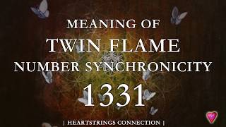 Meaning Of Twin Flame Number Synchronicity 1331 [upl. by Antonina308]