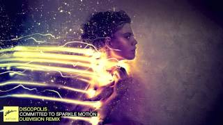 Discopolis  Committed to Sparkle Motion DubVision Remix [upl. by Hashim]