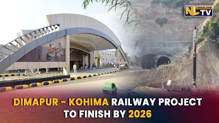 DIMAPUR  KOHIMA RAILWAY PROJECT EXPECTED TO FINISH BY 2026 [upl. by Ailuj]