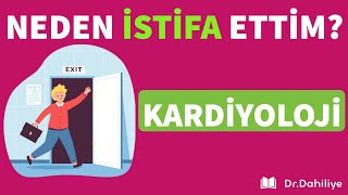 NEDEN İSTİFA ETTİM  Kardiyoloji [upl. by Maible]