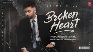 BROKEN HEART Official Video  SIPPY GILL  Latest Punjabi Songs 2024  TSeries  New Punjabi Song [upl. by Fem392]