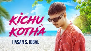 Kichu Kotha  Hasan S Iqbal Official Music Video 2024 [upl. by Inaflahk]