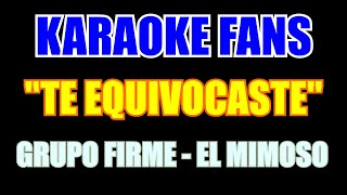 Te Equivocaste  Karaoke  Grupo Firme  El Mimoso  El Flaco [upl. by Ellirpa447]