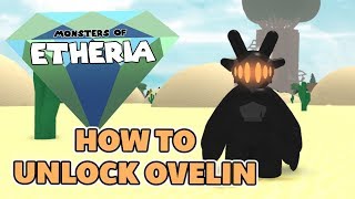 HOW TO UNLOCK OVELIN  Monsters of Etheria [upl. by Enifesoj]