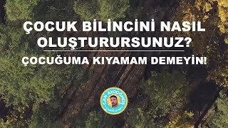 ÇOCUĞUMA KIYAMAM DEMEYİN  ÇOCUK BİLİNCİNİ NASIL OLUŞTURURSUNUZ  Can Aydoğmuş [upl. by Beauvais200]