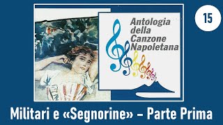 15Antologia della Canzone Napoletana  Militari e quotSegnorinequot  Parte 1 [upl. by Dailey]