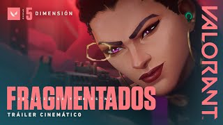 FRAGMENTADOS  Cinemática del Episodio 5 DIMENSIÓN  VALORANT [upl. by Fillender]