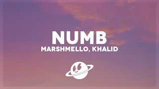 Marshmello Khalid  Numb Lyrics [upl. by Tirrej74]