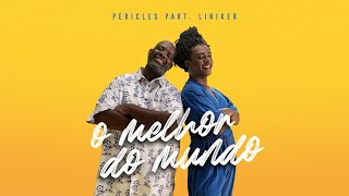 Pericles Part Liniker  O Melhor Do Mundo Videoclipe Oficial [upl. by Riaj494]