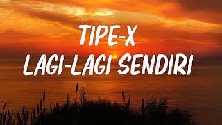 TipeX  Lagi Lagi Sendiri  lirik [upl. by Notsirk184]