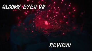 Gloomy Eyes VR Review [upl. by Rihat421]