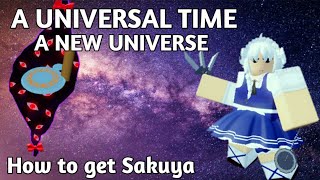 A Universal Time How to get Sakuya [upl. by Netta]