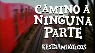 ESTRAMBÓTICOS  Camino a ninguna parte [upl. by Ayocal311]