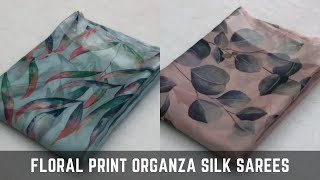 Floral Print Organza Silk Sarees  Organza silk Sarees  Saree Tour [upl. by Gebler]