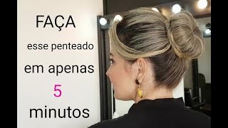 FAÇA ESTE LINDO PENTEADO EM CINCO MINUTOS RÁPIDO LINDO E FÁCIL PASSO A PASSO [upl. by Gut]