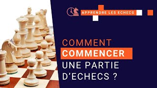 Comment démarrer une partie déchecs  principes des ouvertures [upl. by Moran]