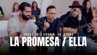 La Promesa  Ella  Jorge Luis Chacin feat CAIBO [upl. by Kcirdet]