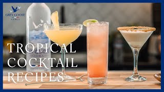 3 Tropical Cocktail Recipes to Make at Home  Grey Goose Vodka [upl. by Ttelrats801]