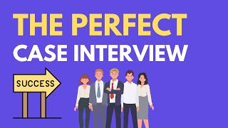 What a Perfect Case Interview Looks Like [upl. by Richmound922]