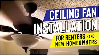 Ceiling Fan Installation for Renters and firsttime Homeowners [upl. by Ayanat]