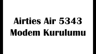 Airties Modem Kurulumu air5343 [upl. by Aiyt]