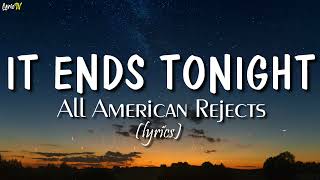 It Ends Tonight lyrics  All American Rejects [upl. by Sibie]