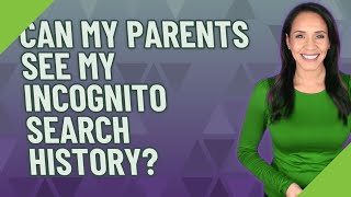 Can my parents see my incognito search history [upl. by Rehpotsyrk271]