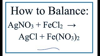 How to Balance AgNO3  FeCl2  AgCl  FeNO32 [upl. by Colinson]