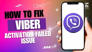 How to Fix Viber Activation Failed Issue [upl. by Vilma]