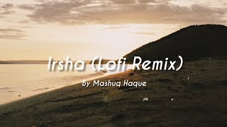 Irsha  Tahsan Lofi Remix  Mashuq Haque [upl. by Adnih86]