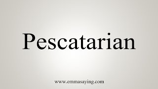 How To Say Pescatarian [upl. by Eimareg194]