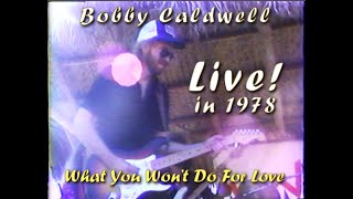 Bobby Caldwell Died Far Too Soon quotWhat You Wont do for Lovequot in his first live concert in 1978 [upl. by Hite816]