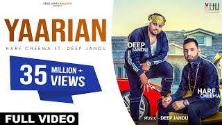 YAARIAN Full Song  Harf Cheema Ft Deep Jandu  Punjabi Songs 2017  Vehli Janta Records [upl. by Ayiotal173]