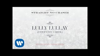 Straight No Chaser  Lully Lullay Coventry Carol Official Audio [upl. by Nitnilc853]