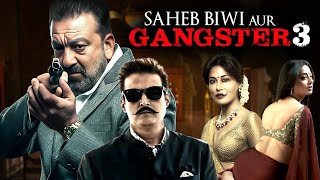 Saheb Biwi Aur Gangster 3 2018 Full Hindi Movie 4K  Sanjay Dutt amp Jimmy Shergil  Mahi Gill [upl. by Allecnirp]